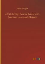 A Middle High German Primer with Grammar, Notes, and Glossary