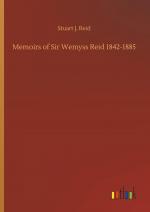 Memoirs of Sir Wemyss Reid 1842-1885