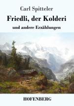 Carl Spitteler: Friedli, der Kolderi