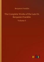 The Complete Works of the Late Dr. Benjamin Franklin