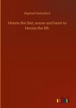 Henrie the Sixt, sonne and heire to Henrie the fift.