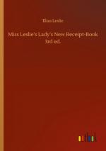 Miss Leslie s Lady s New Receipt-Book 3rd ed.