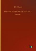 Armenia, Travels and Studies Vol 1