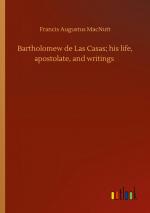 Bartholomew de Las Casas; his life, apostolate, and writings