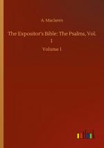 The Expositor s Bible: The Psalms, Vol. 1