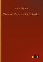 Wives and Widows; or the Broken Life