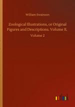 Zoological Illustrations, or Original Figures and Descriptions. Volume II