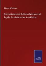 Schematismus des Bisthums Wuerzburg mit Augabe der statistischen Verhaeltnisse