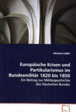 Europaeische Krisen und Partikularismus im Bundesmilitaer 1820 bis 1850