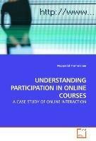 UNDERSTANDING PARTICIPATION IN ONLINE COURSES