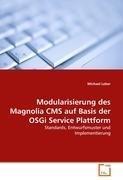 Modularisierung des Magnolia CMS auf Basis der OSGi Service Plattform