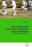 Die Foerderung der motorischen Faehigkeiten durch Seilspringen