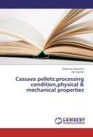 Cassava pellets:processing condition,physical & mechanical properties