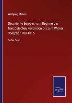 Geschichte Europas vom Beginne der franzoesischen Revolution bis zum Wiener Congress 1789-1815