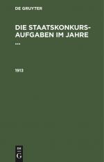 Die Staatskonkurs-Aufgaben im Jahre ..., Die Staatskonkurs-Aufgaben im Jahre ... (1913)