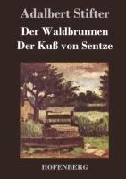 Der Waldbrunnen / Der Kuss von Sentze