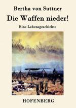 Bertha von Suttner: Die Waffen nieder!