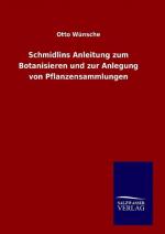 Schmidlins Anleitung zum Botanisieren und zur Anlegung von Pflanzensammlungen