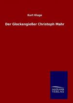 Der Glockengiesser Christoph Mahr