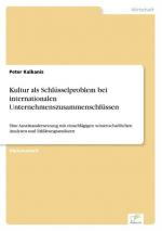 Kultur als Schluesselproblem bei internationalen Unternehmenszusammenschluessen