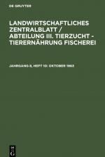 Landwirtschaftliches Zentralblatt / Abteilung III. Tierzucht - Tierernaehrung Fischerei, Jahrgang 8, Heft 10, Oktober 1963