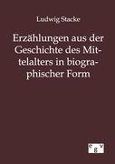 Erzaehlungen aus der Geschichte des Mittelalters in biographischer Form