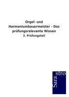 Orgel- und Harmoniumbauermeister - Das pruefungsrelevante Wissen