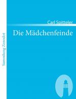 Carl Spitteler: Die Maedchenfeinde