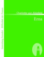 Ahlefeld, Charlotte von: Erna