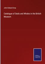 Catalogue of Seals and Whales in the British Museum