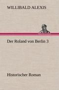Willibald Alexis: Der Roland von Berlin 