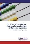 On inverse problems of fractional order integro-Differential equations