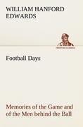 Football Days Memories of the Game and of the Men behind the Ball
