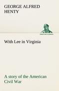 With Lee in Virginia: a story of the American Civil War