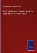 The Poetical Works of Thomas Parnell. The Poetical Works of Thomas Tickell.