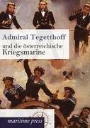 Admiral Tegetthoff und die oesterreichische Kriegsmarine