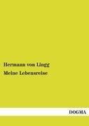 Lingg, Hermann von: Meine Lebensreise