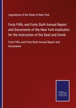 Forty Fifth, and Forty Sixth Annual Report and Documents of the New York Institution for the Instruction of the Deaf and Dumb