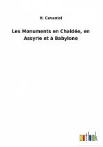 Les Monuments en Chaldée, en Assyrie et à Babylone