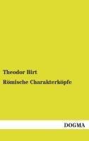 Theodor Birt: Roemische Charakterkoepfe