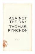 Thomas Pynchon: Against the Day Thomas Pynchon: Against the Day