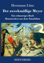 Hermann Loens: Der zweckmaessige Meyer Hermann Loens: Der zweckmaessige Meyer