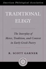 Traditional Elegy: The Interplay of Meter, Tradition, and Context in Early Greek Poetry