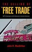 Macarthur, John R.: The Selling of  Free