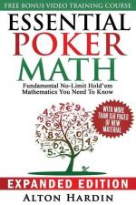 Essential Poker Math, Expanded Edition: Fundamental No-Limit Hold em Mathematics You Need to Know