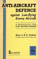 Anti-Aircrafft Defence Against Low-Flying Enemy Aircraft: A Handbook for Light Machine Gunners, Including Particulars of Notable Successes in Recent F