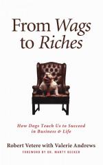 From Wags to Riches: How Dogs Teach Us to Succeed in Business & Life