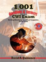 1,001 Questions & Answers for the CWI Exam: Welding Metallurgy and Visual Inspection Study Guide