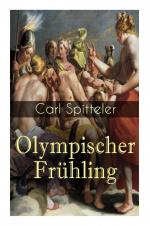 Carl Spitteler: GER-OLYMPISCHER FRUHLING