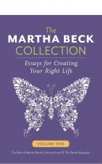 The Martha Beck Collection: Essays for Creating Your Right Life, Volume One